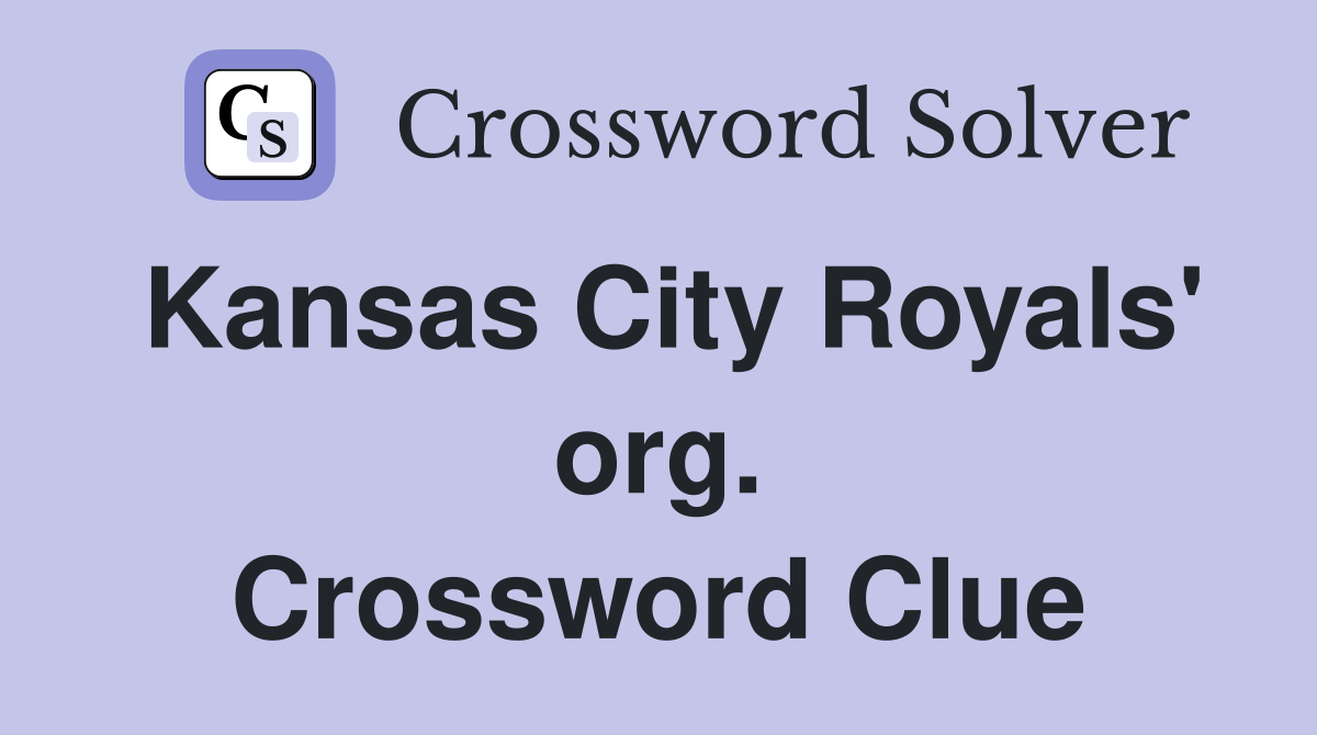 Kansas City Royals' org. Crossword Clue