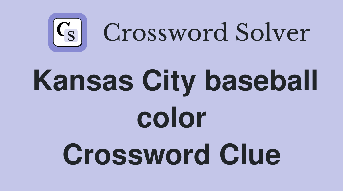 Kansas City baseball color Crossword Clue