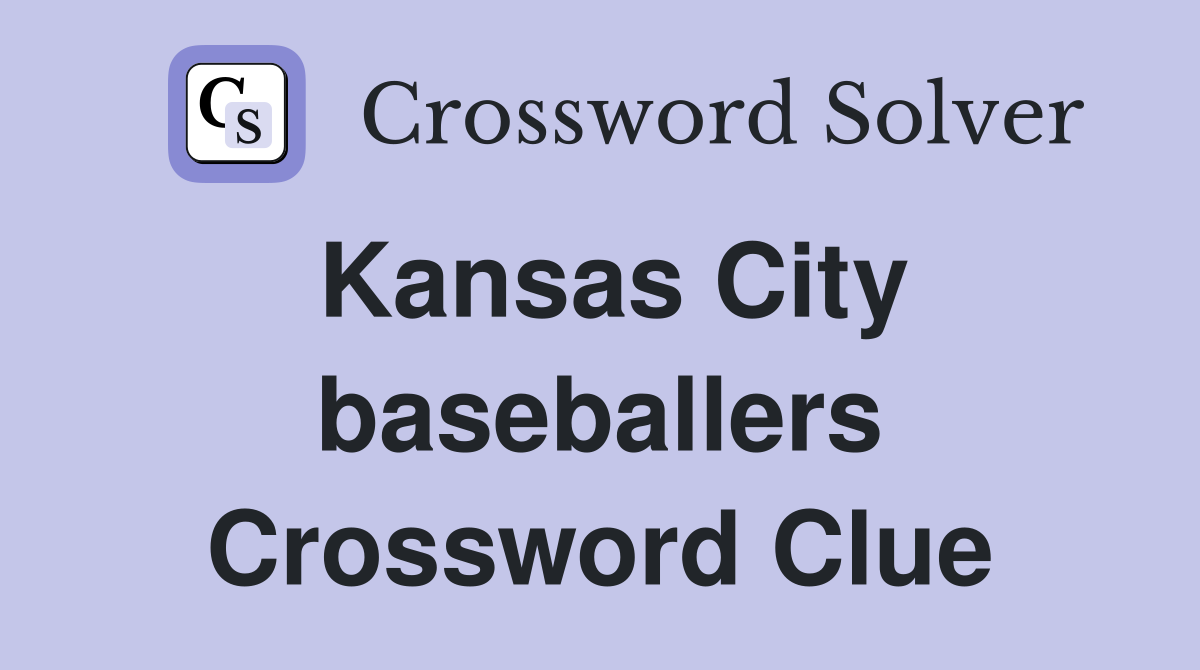 Kansas City baseballers Crossword Clue