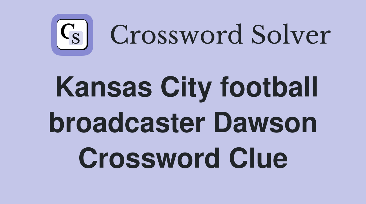 Kansas City football broadcaster Dawson Crossword Clue