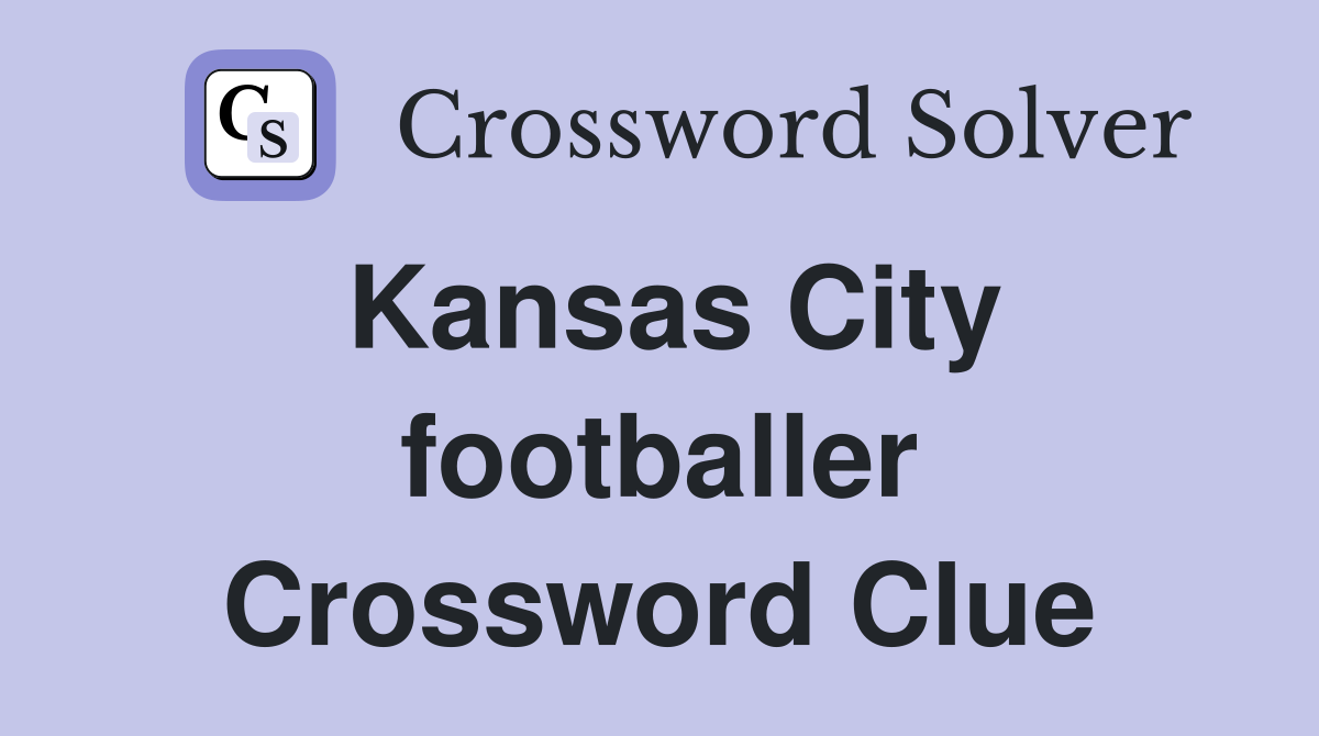 Kansas City footballer Crossword Clue