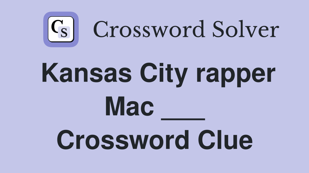 Kansas City rapper Mac ___ Crossword Clue