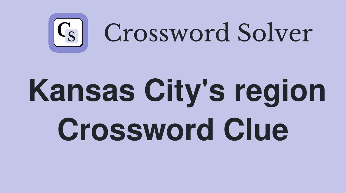 Kansas City's region Crossword Clue