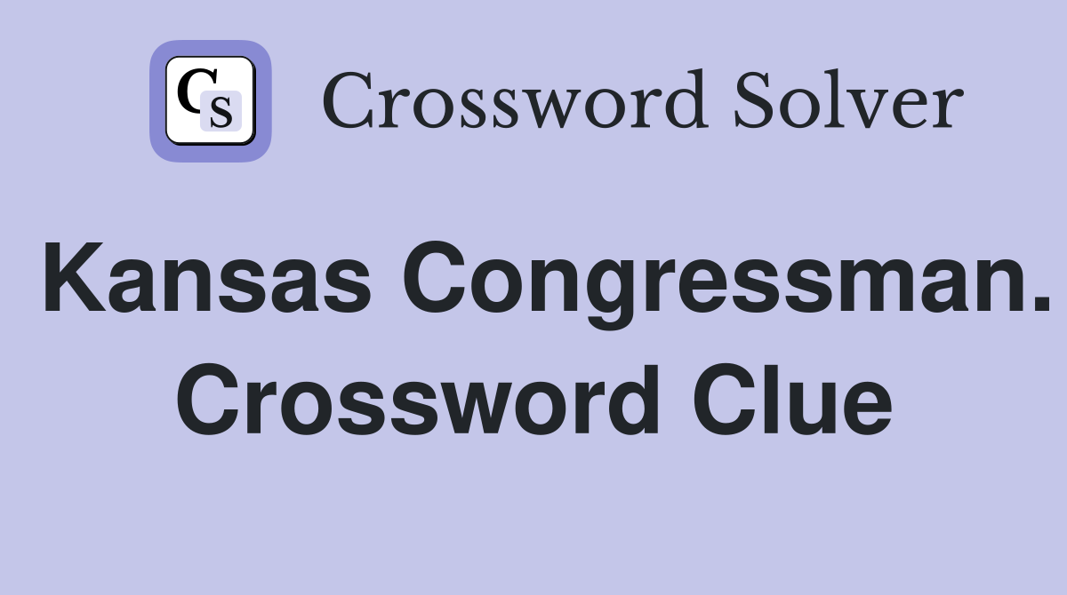 Kansas Congressman. Crossword Clue
