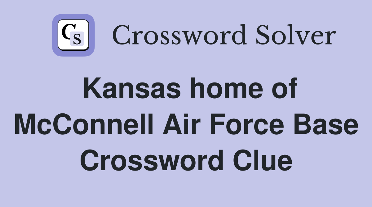 Kansas home of McConnell Air Force Base Crossword Clue