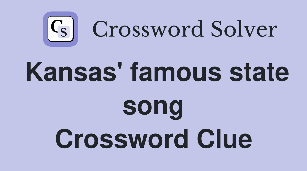 Kansas' famous state song Crossword Clue
