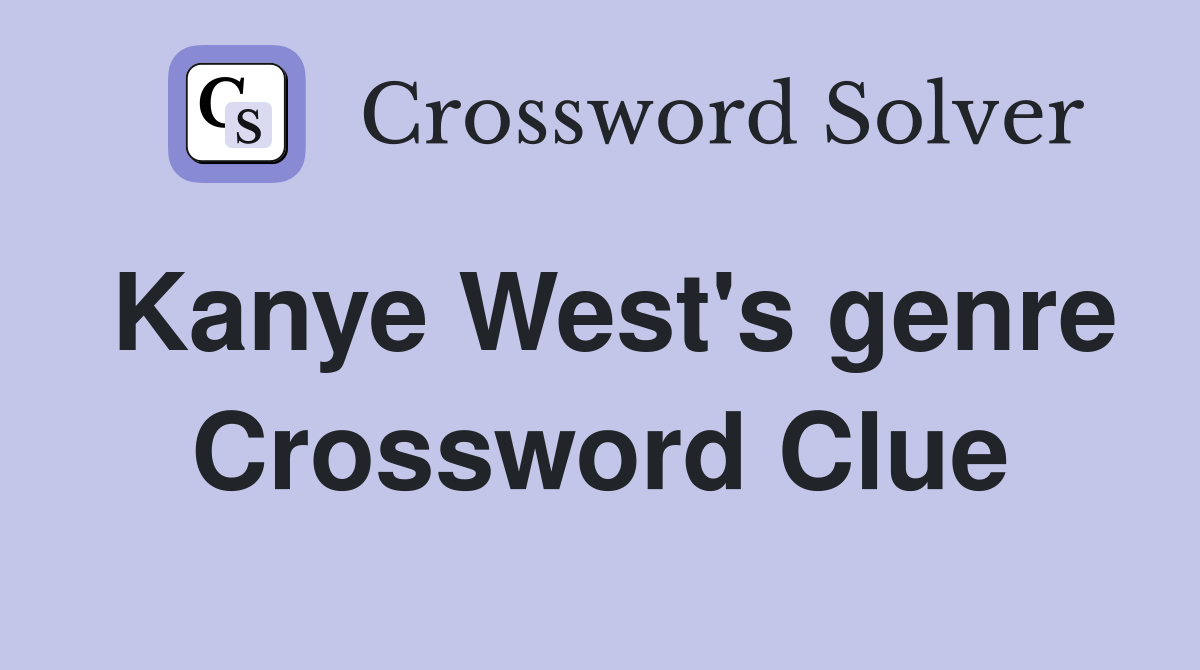 Kanye West's genre Crossword Clue