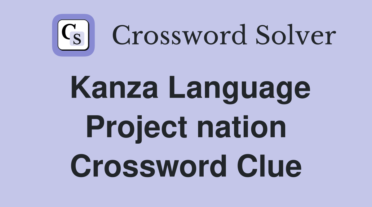 Kanza Language Project nation Crossword Clue