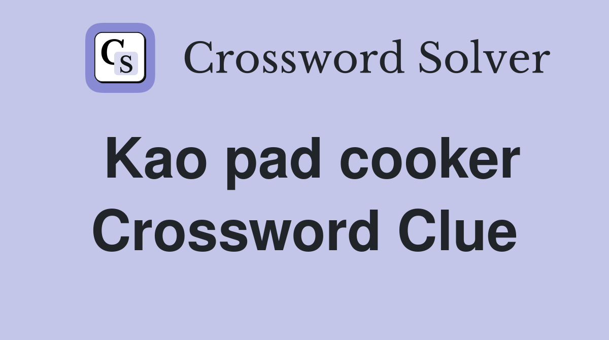 Kao pad cooker Crossword Clue
