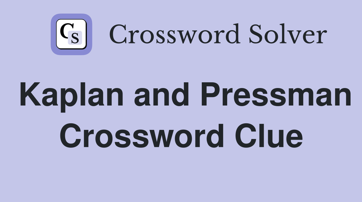 Kaplan and Pressman Crossword Clue