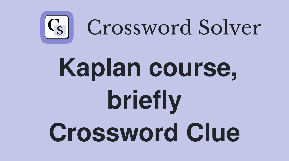 Kaplan course, briefly Crossword Clue