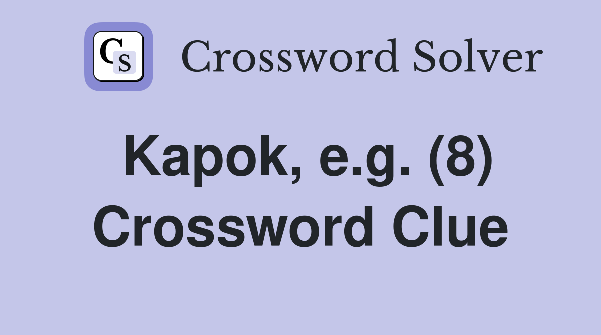 Kapok, e.g. (8) Crossword Clue