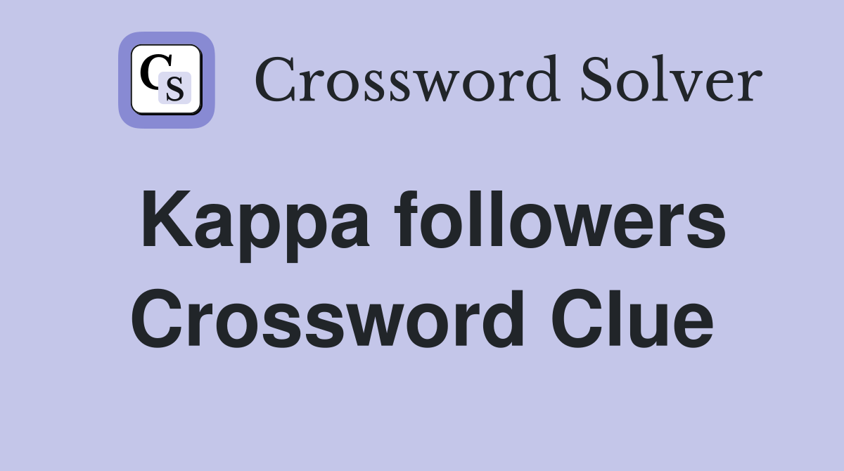 Kappa followers Crossword Clue