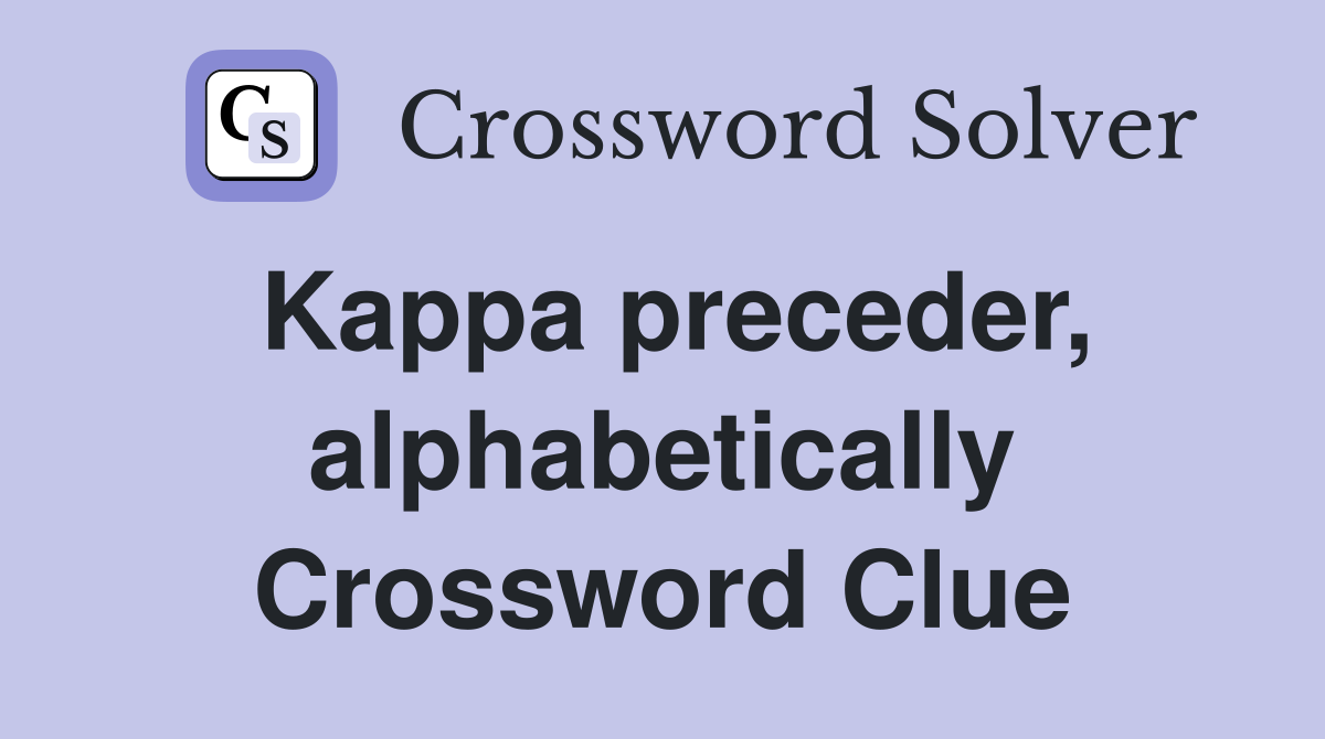 Kappa preceder, alphabetically Crossword Clue
