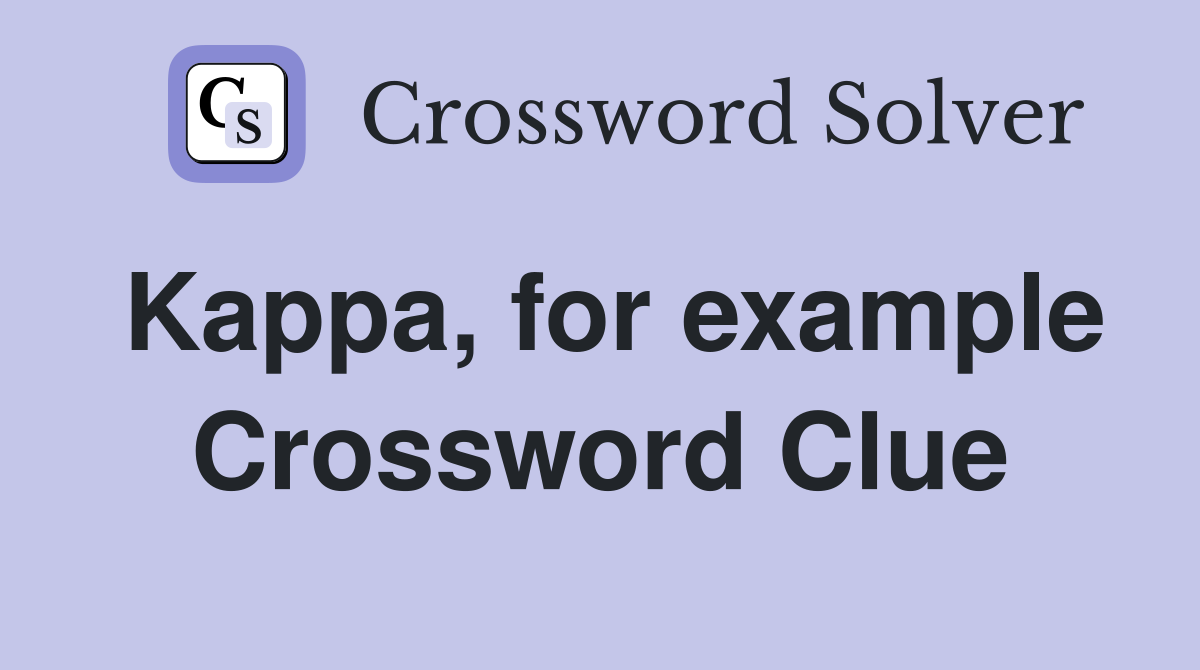 Kappa, for example Crossword Clue