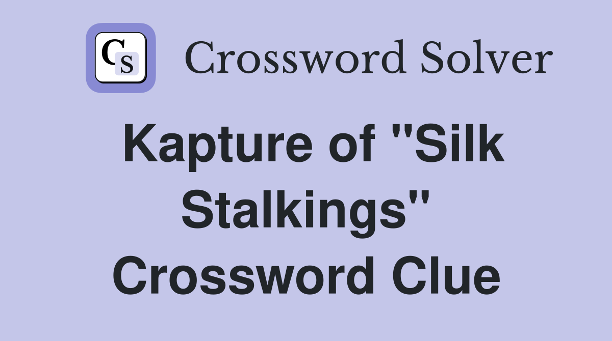 Kapture of "Silk Stalkings" Crossword Clue