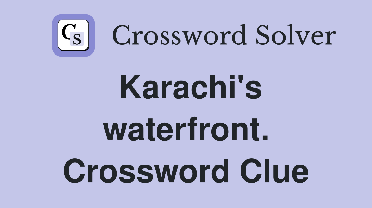 Karachi's waterfront. Crossword Clue
