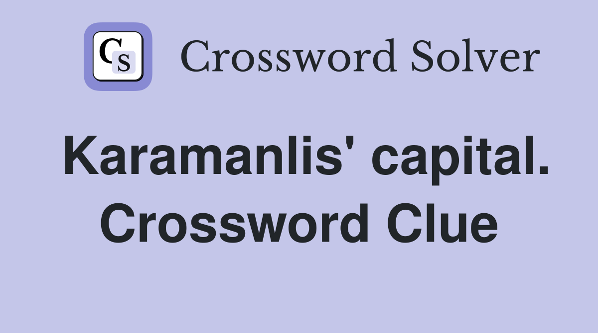 Karamanlis' capital. Crossword Clue