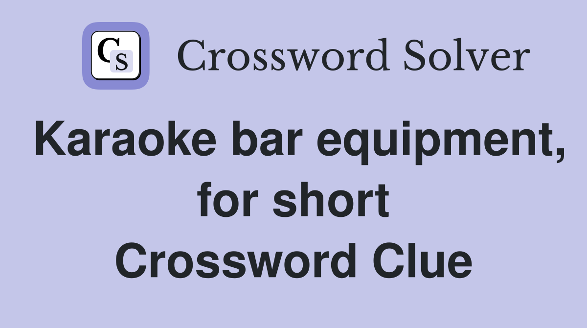 Karaoke bar equipment, for short Crossword Clue