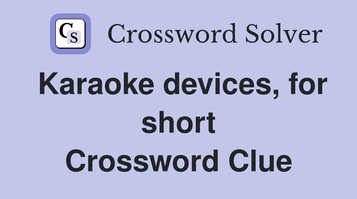 Karaoke devices, for short Crossword Clue