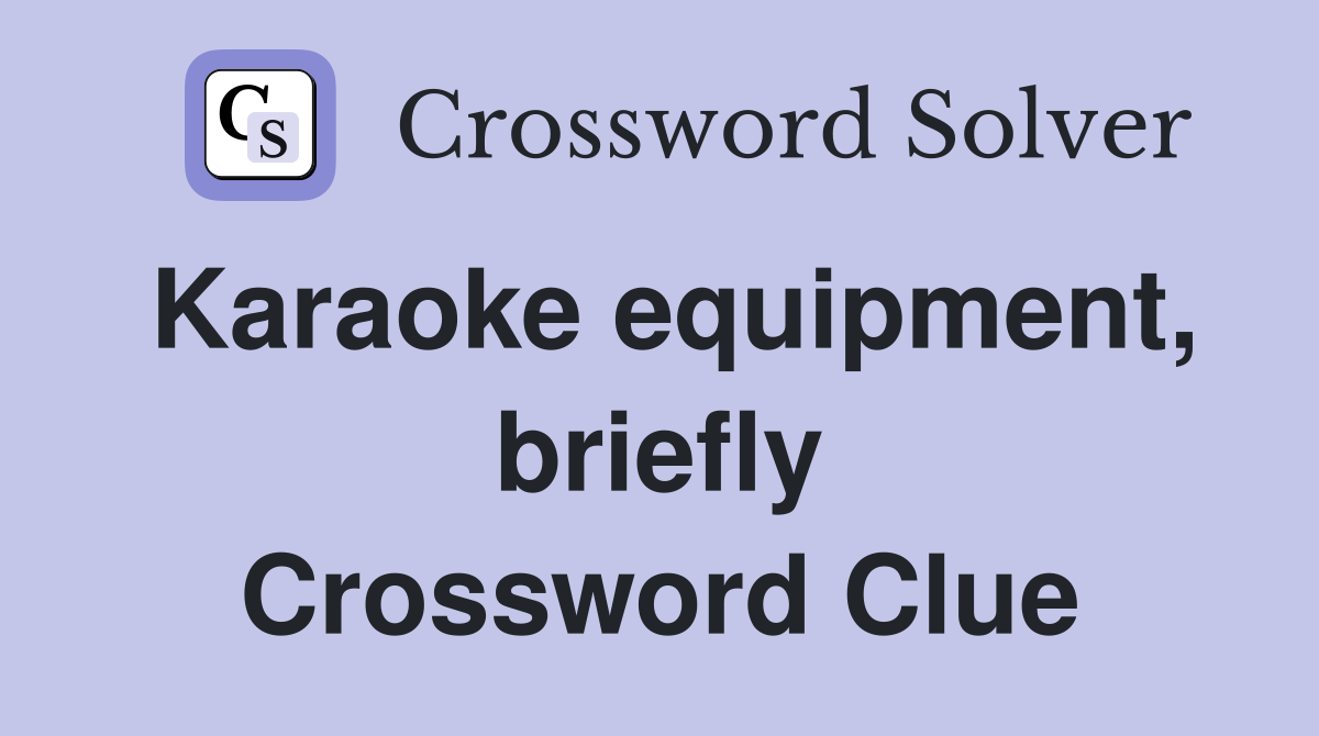 Karaoke equipment, briefly Crossword Clue