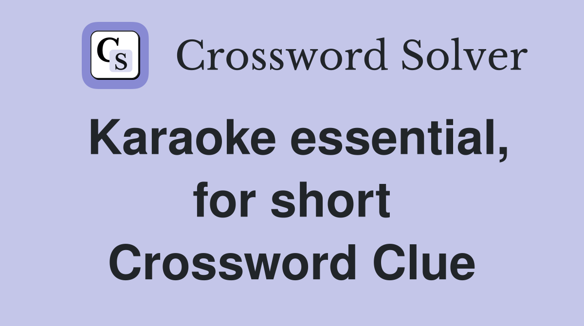 Karaoke essential, for short Crossword Clue