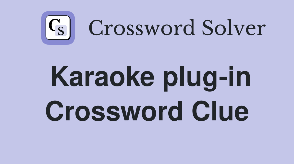 Karaoke plug-in Crossword Clue