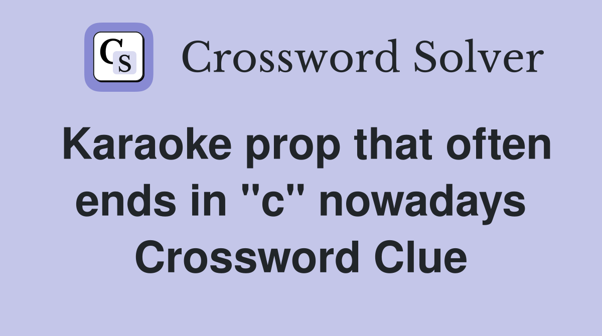 Karaoke prop that often ends in "c" nowadays Crossword Clue