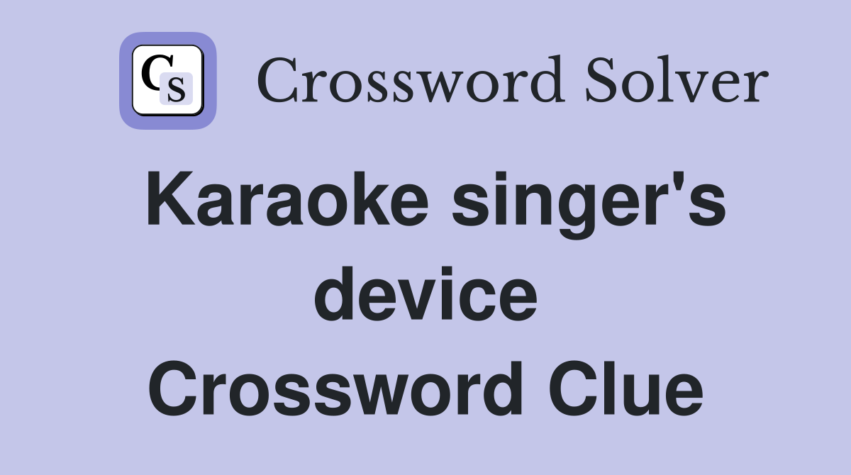 Karaoke singer's device Crossword Clue