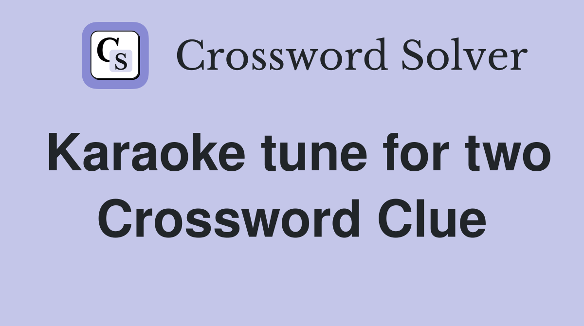 Karaoke tune for two Crossword Clue