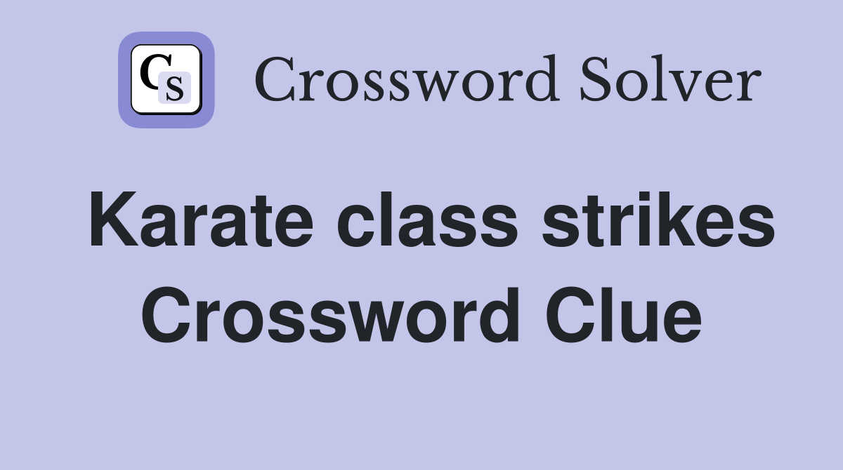 Karate class strikes Crossword Clue