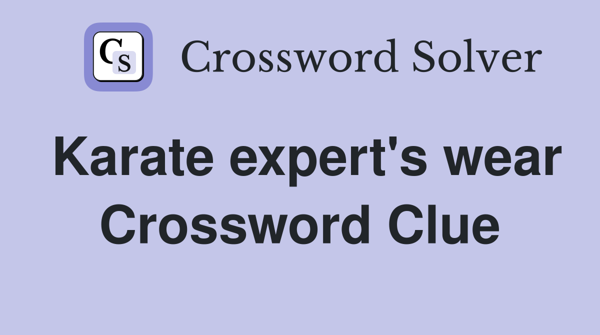 Karate expert's wear Crossword Clue
