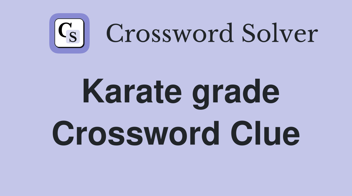 Karate grade Crossword Clue Answers Crossword Solver