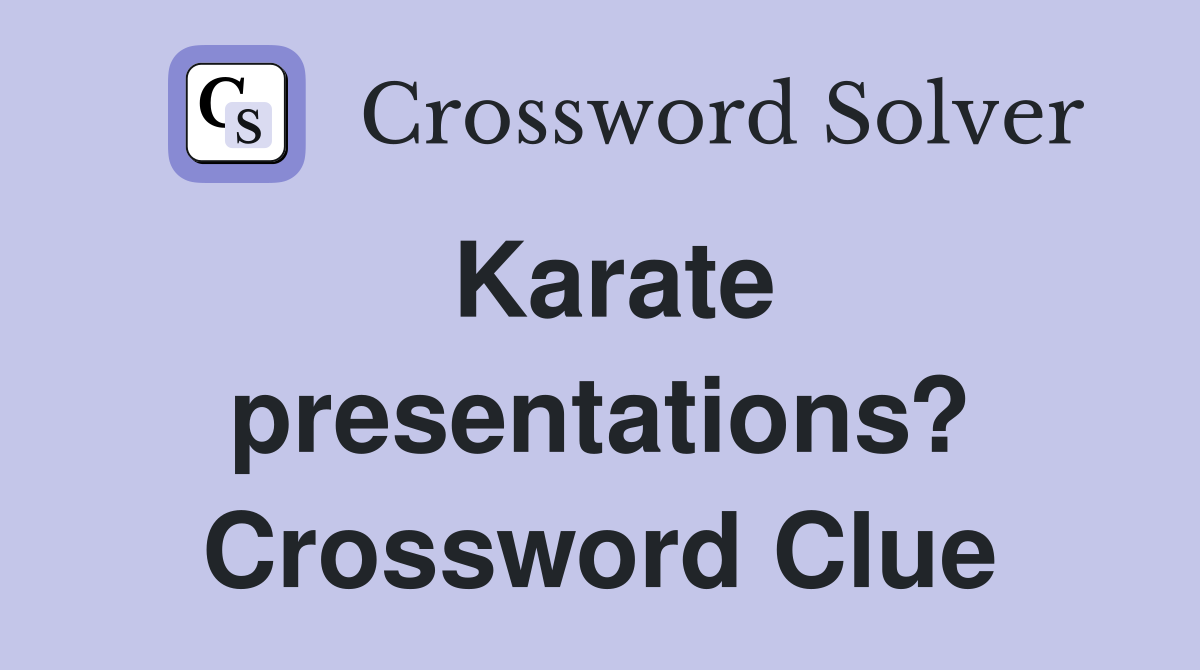 Karate presentations? Crossword Clue
