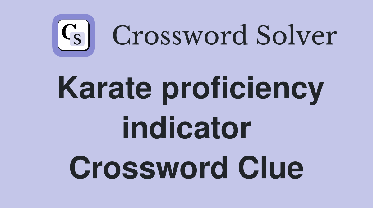 Karate proficiency indicator Crossword Clue