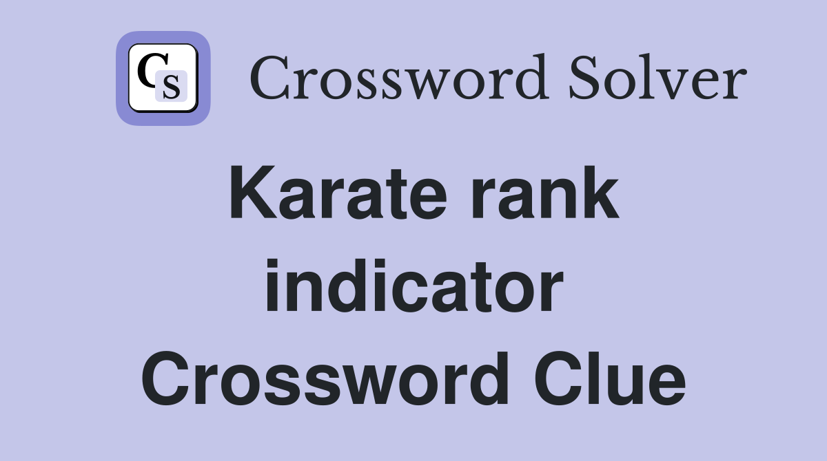 Karate rank indicator Crossword Clue