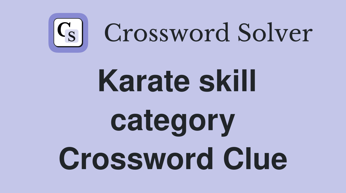 Karate skill category Crossword Clue