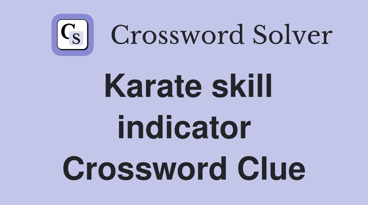 Karate skill indicator Crossword Clue