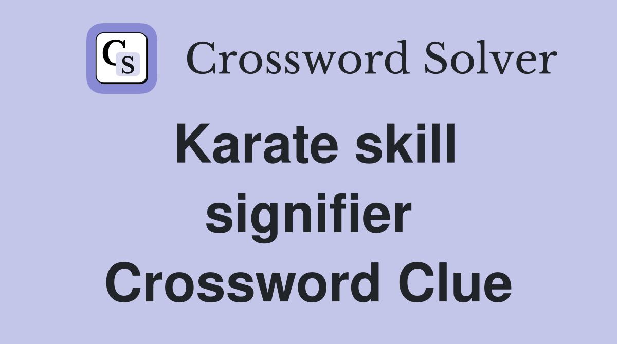 Karate skill signifier Crossword Clue