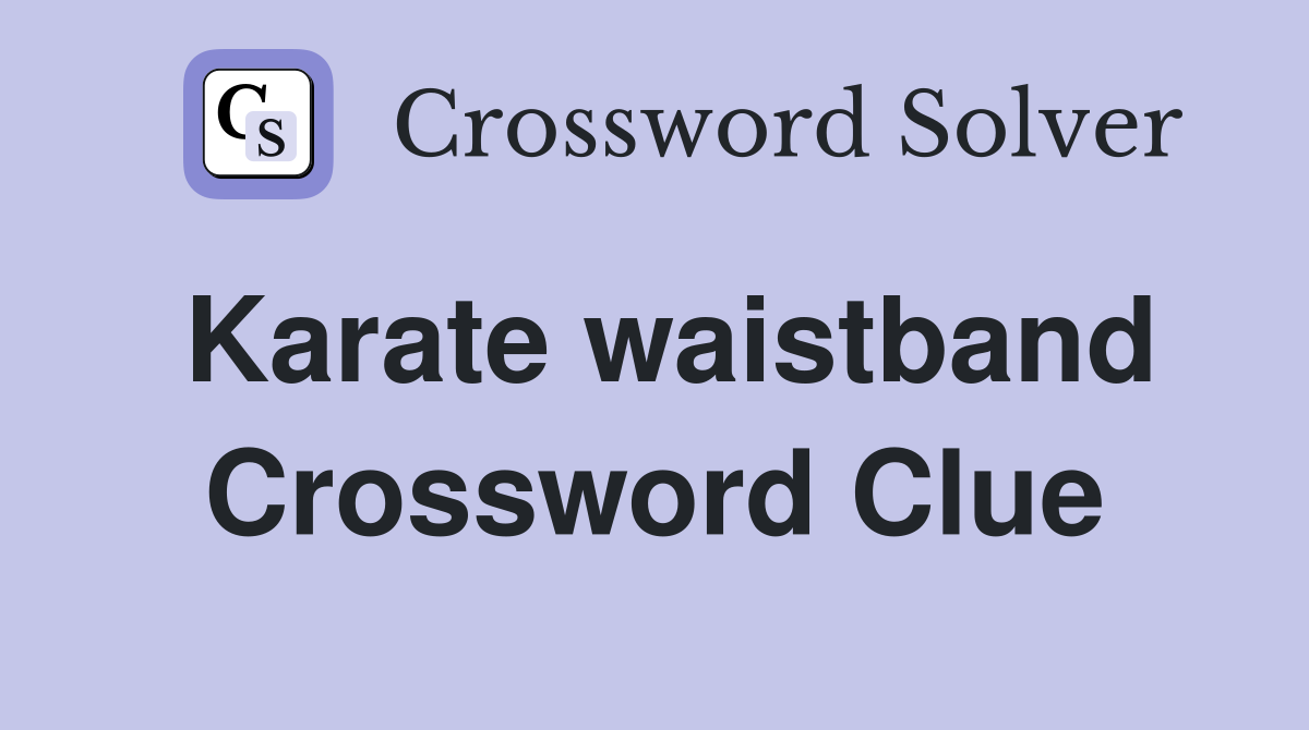 Karate waistband Crossword Clue