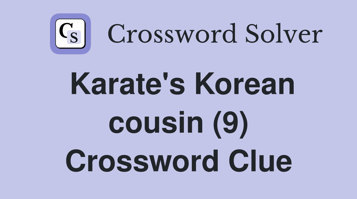 Karate's Korean cousin (9) Crossword Clue