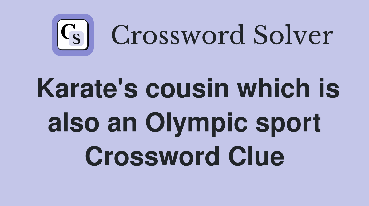 Karate's cousin which is also an Olympic sport Crossword Clue