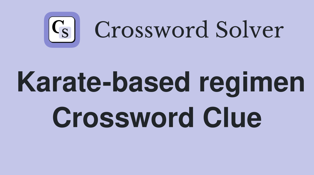 Karate-based regimen Crossword Clue