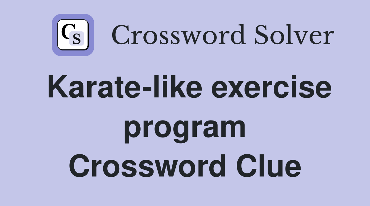 Karate-like exercise program Crossword Clue
