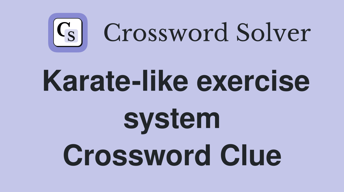 Karate-like exercise system Crossword Clue