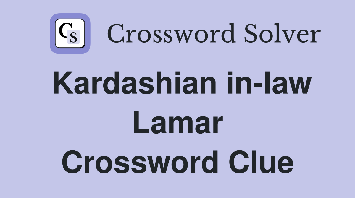 Kardashian in-law Lamar Crossword Clue