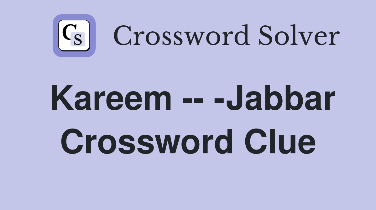 Kareem -- -Jabbar Crossword Clue