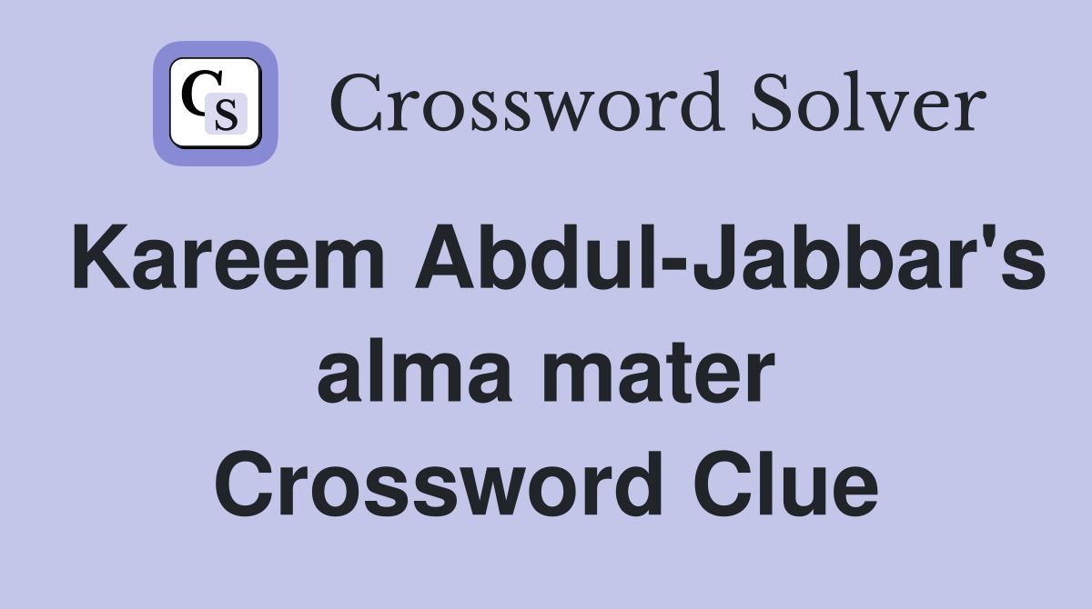 Kareem Abdul-Jabbar's alma mater Crossword Clue
