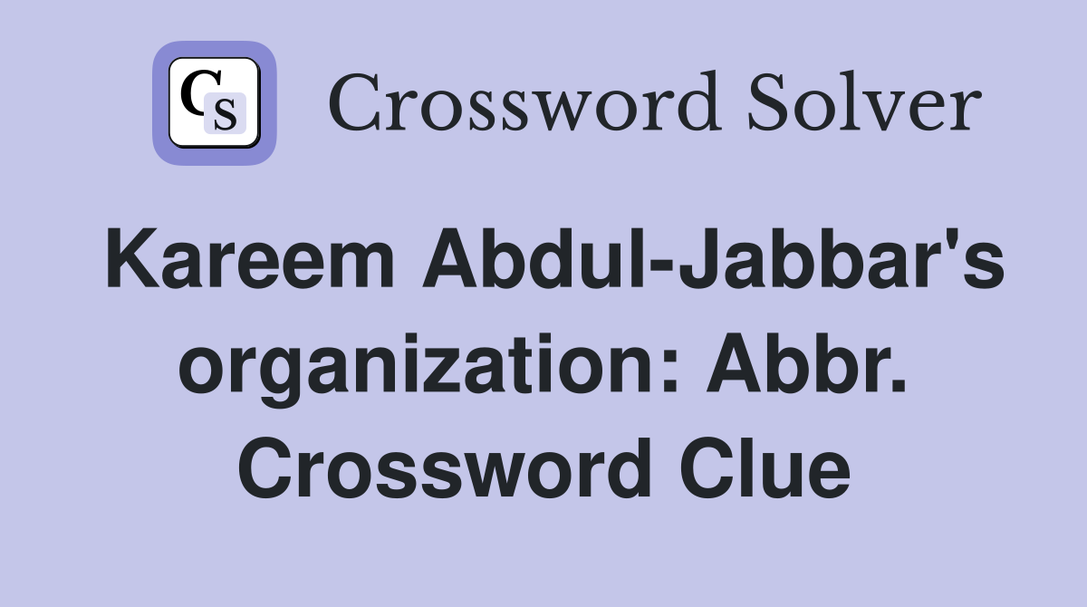 Kareem Abdul-Jabbar's organization: Abbr. Crossword Clue