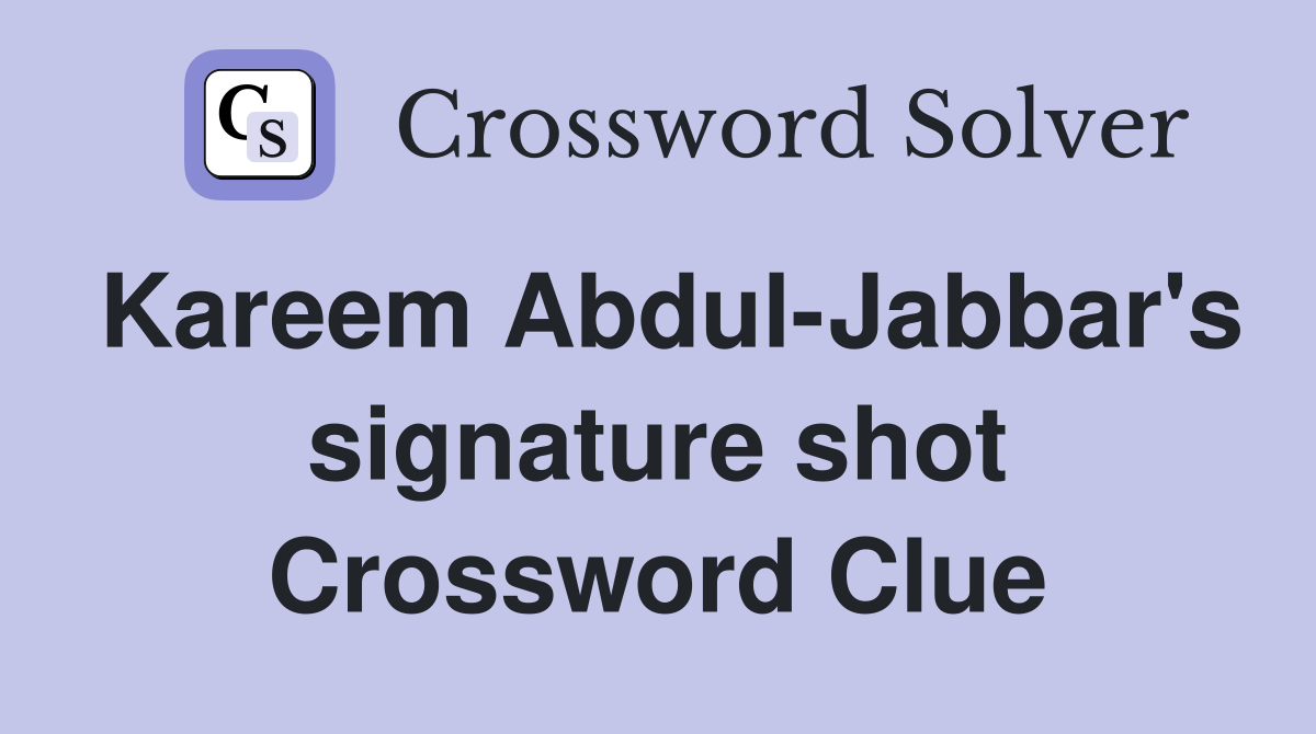 Kareem Abdul-Jabbar's signature shot Crossword Clue